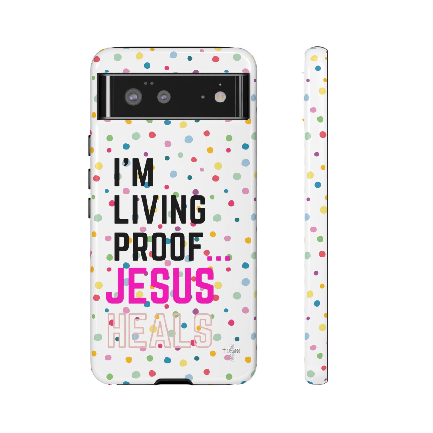 I'm living proof...Jesus Heals- Tough Case (polka dots/white)