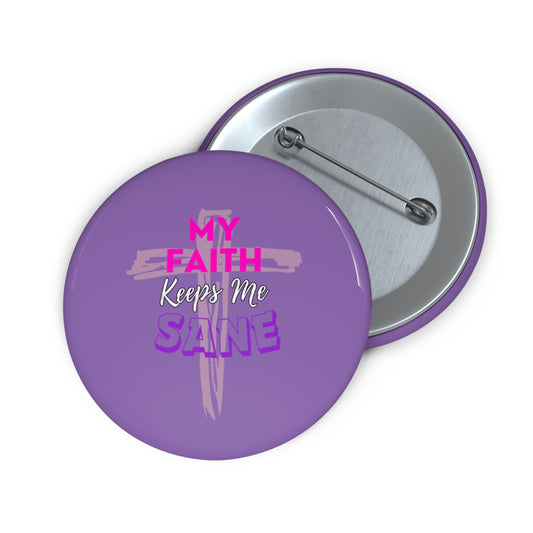 My Faith Keeps Me Sane- Pin Button (light purple)