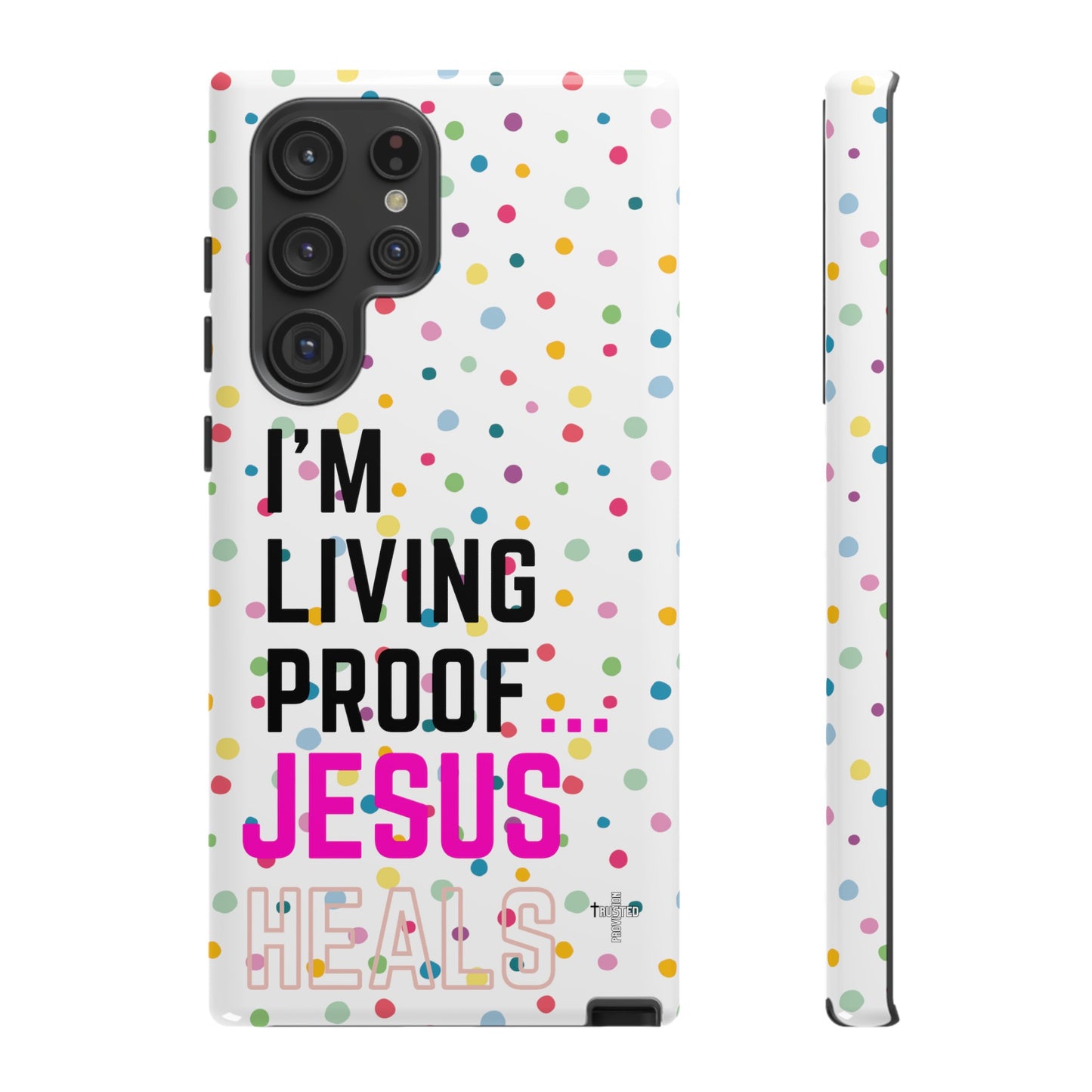 I'm living proof...Jesus Heals- Tough Case (polka dots/white)