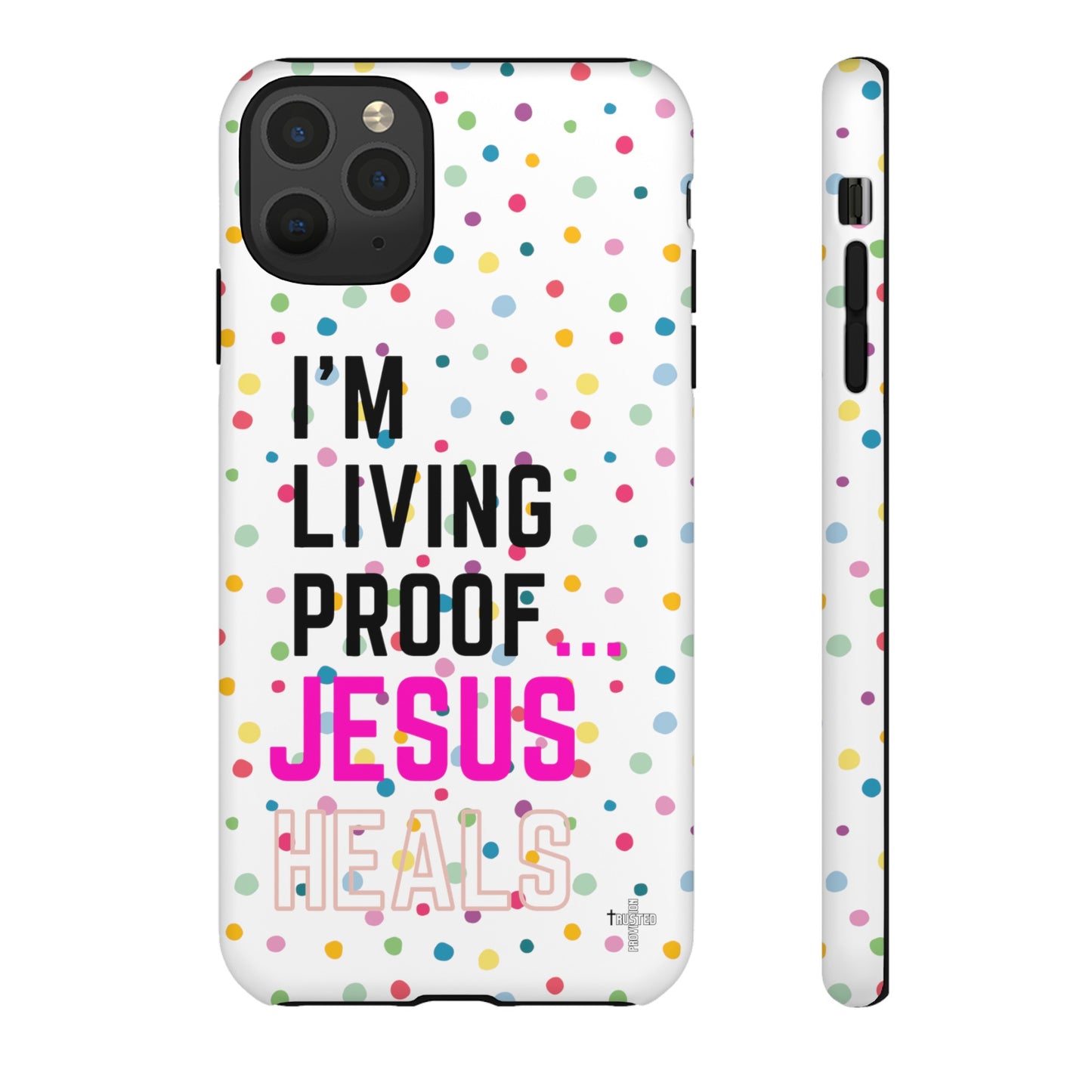 I'm living proof...Jesus Heals- Tough Case (polka dots/white)