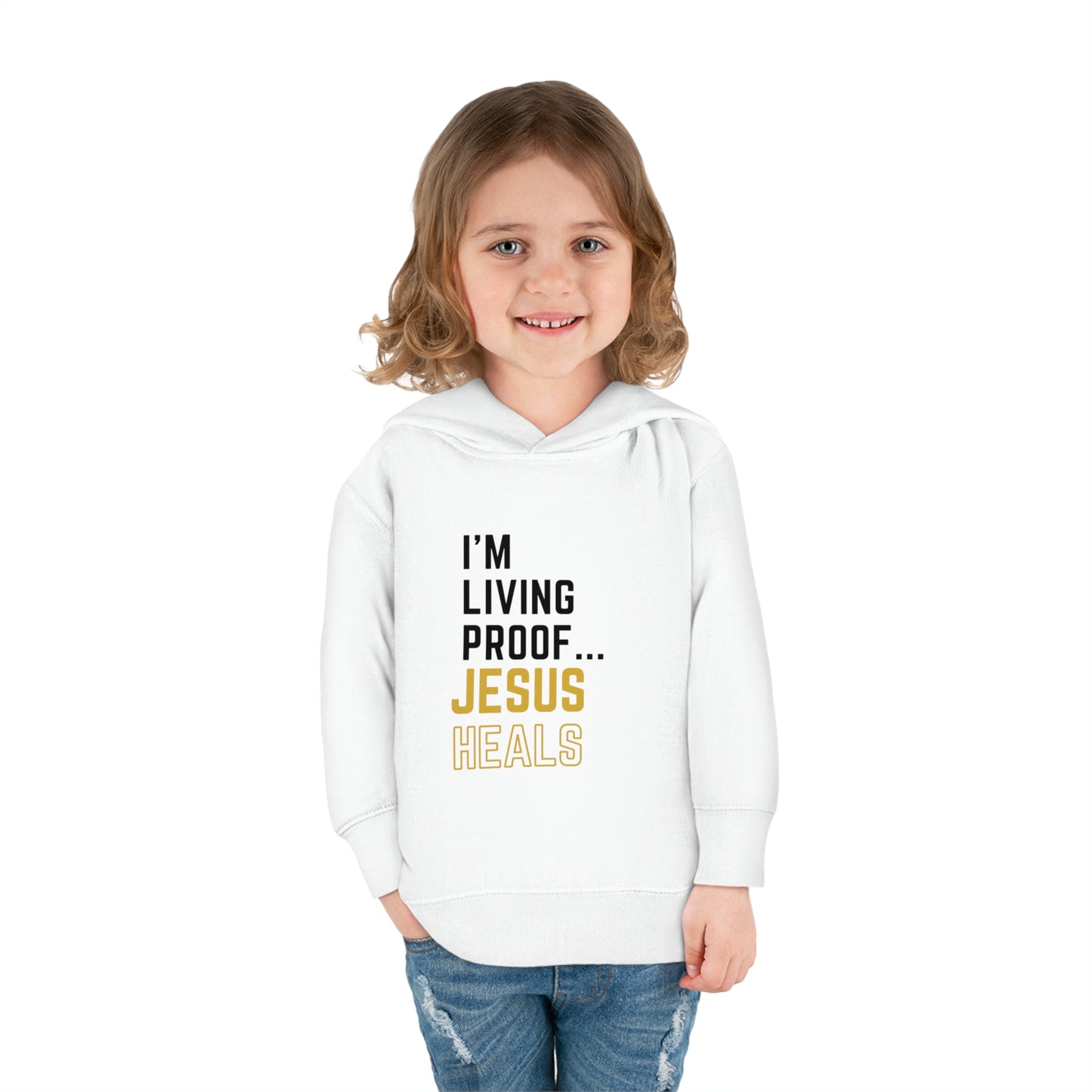 I'm living proof...Jesus Heals- Toddler Pullover Hoodie (gold letters)