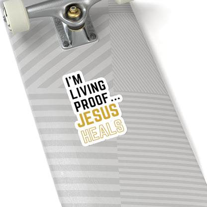 I am living proof...God Heals- Kiss-Cut Stickers (Gold Edition)