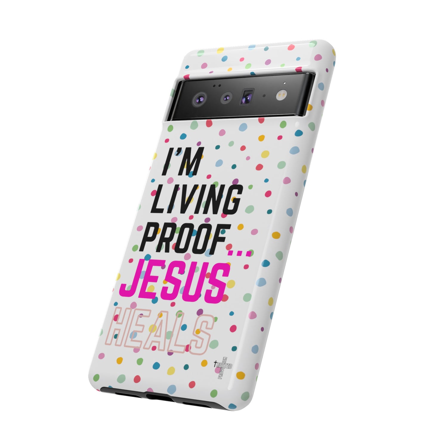 I'm living proof...Jesus Heals- Tough Case (polka dots/white)