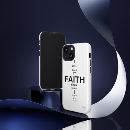 I Will Walk by Faith- Tough Case