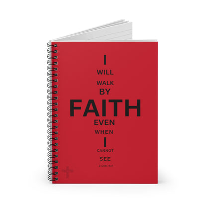 I Will Walk by Faith- Spiral Notebook (red)
