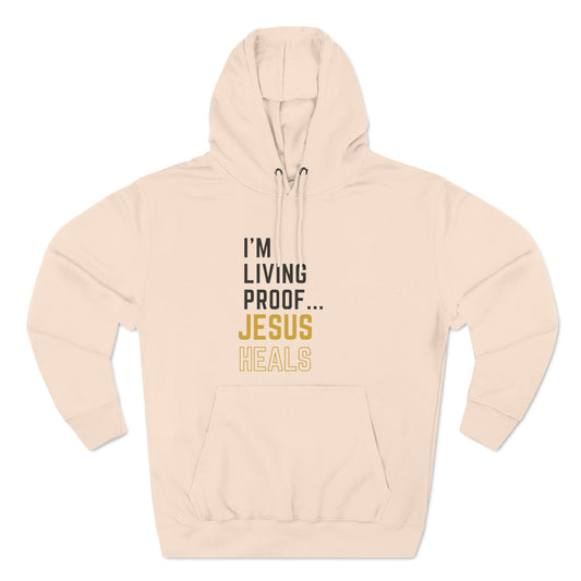 I'm living proof...Jesus Heals- Unisex Pullover Hoodie (Gold Edition)