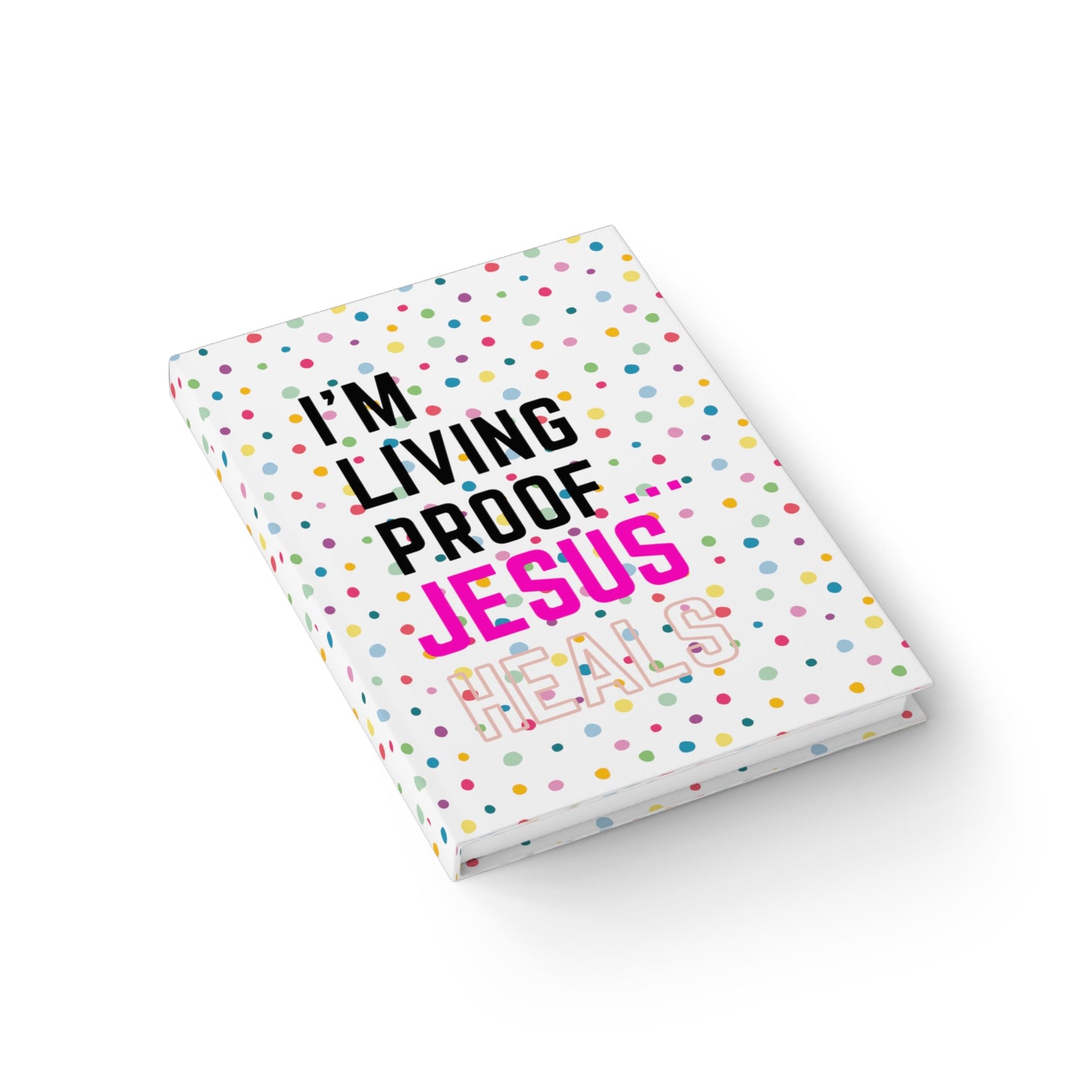 I'm living proof...Jesus Heals- Hardcover Journal (polka dots)