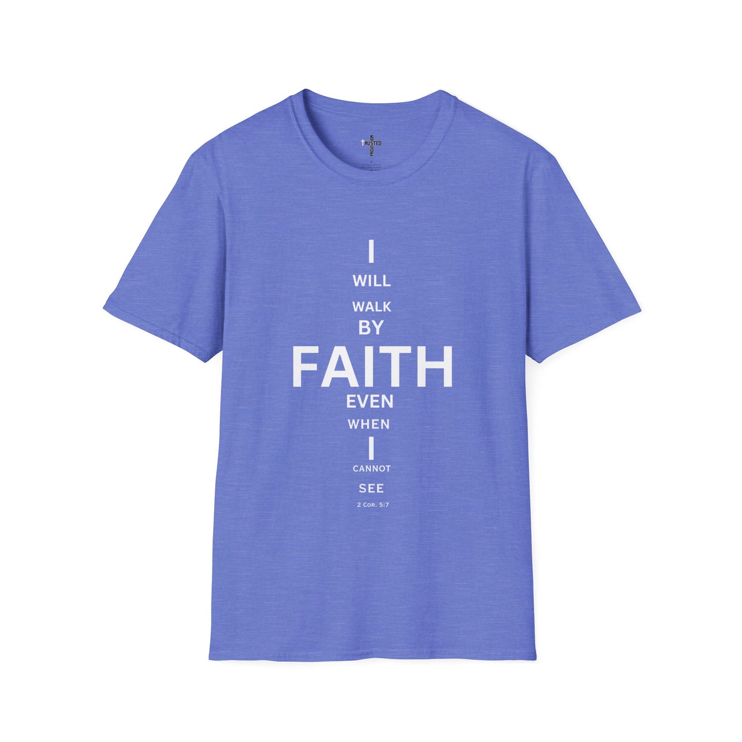 I will walk by FAITH- Unisex Softstyle T-Shirt