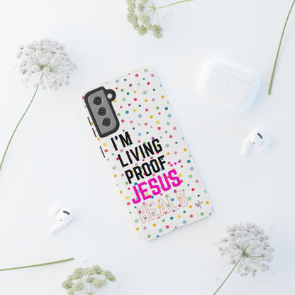 I'm living proof...Jesus Heals- Tough Case (polka dots/white)