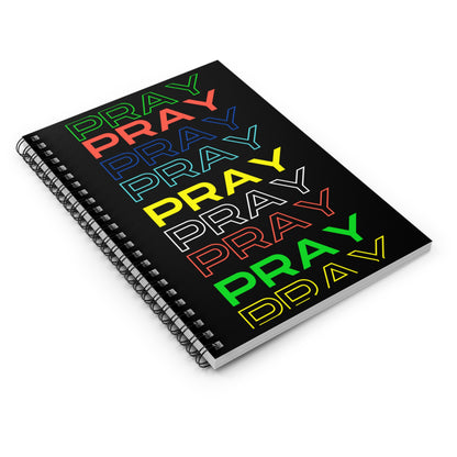 Pray, Pray, Pray - Spiral Notebook