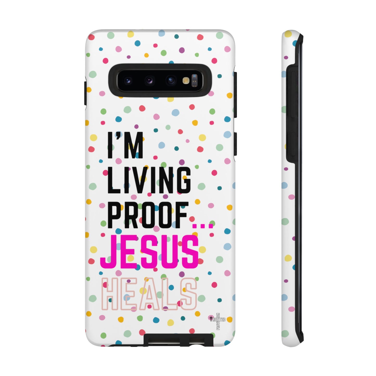 I'm living proof...Jesus Heals- Tough Case (polka dots/white)