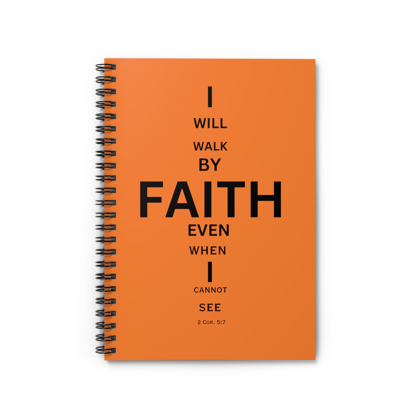 I Will Walk by Faith- Spiral Notebook (orange)